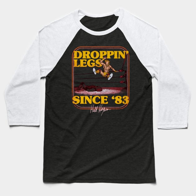 Hulk Hogan Droppin Legs Since 83 Baseball T-Shirt by MunMun_Design